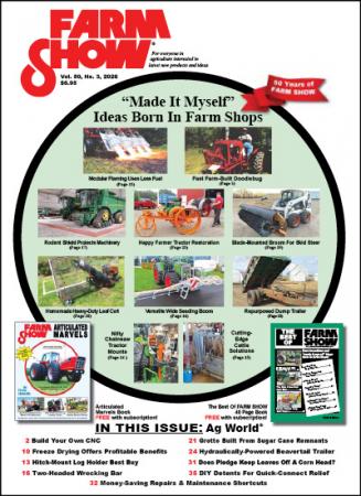 FARM SHOW Magazine - For Everyone in Agriculture Interested in the Latest Farming, Ranching & Agriculture News, Farm Shop Inventions, Time-Saving Tips & Tricks, Money-saving Hacks & the Best Farm Shop Inventions, DIY Farm Projects, Barn Hacks, Boost your farm income, time-saving tips, farm and Ag equipment reviews